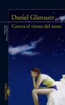 Contra el viento del norte, de Daniel Glattauer