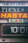 Tienes hasta las 10, de Francisco Castro