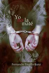 Yo no la maté, de Fernando Trujillo